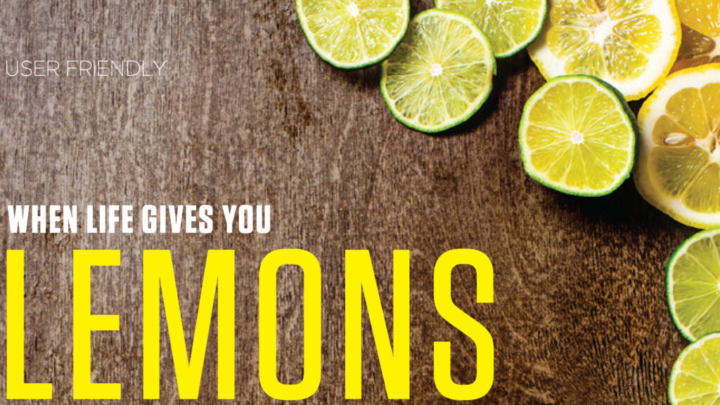 When Life gives you Lemons