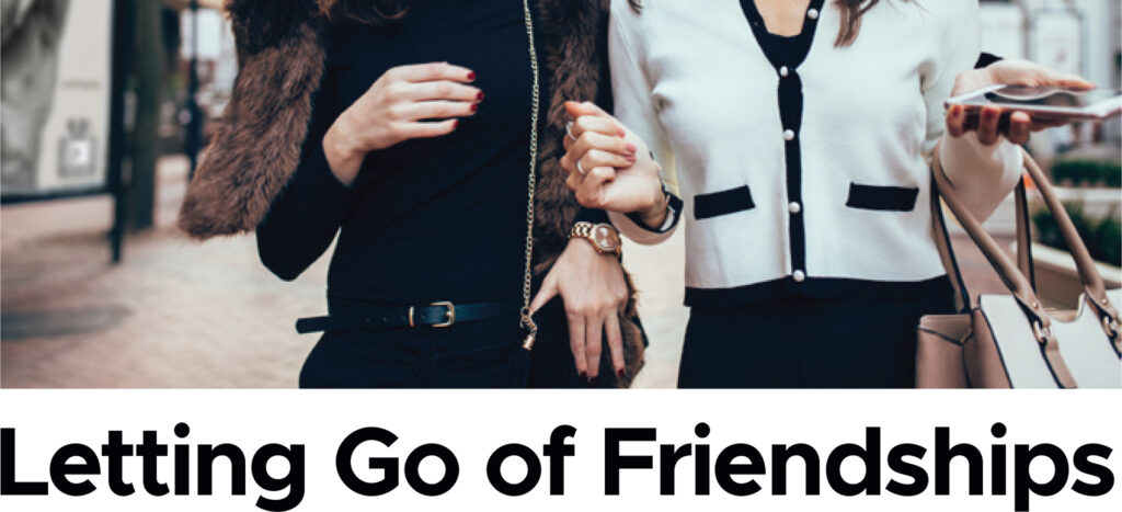 Two people walking together with drinks above the heading Letting Go of Friendships.