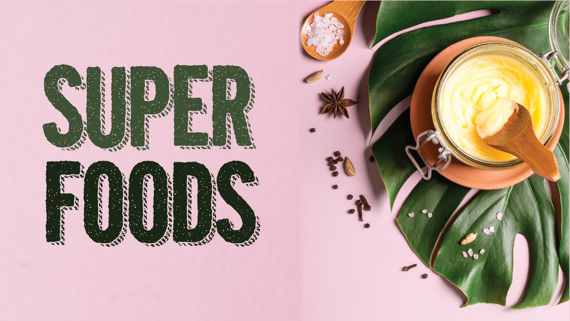 “Super Foods” heading beside a jar of yellow paste, spices and a green leaf.