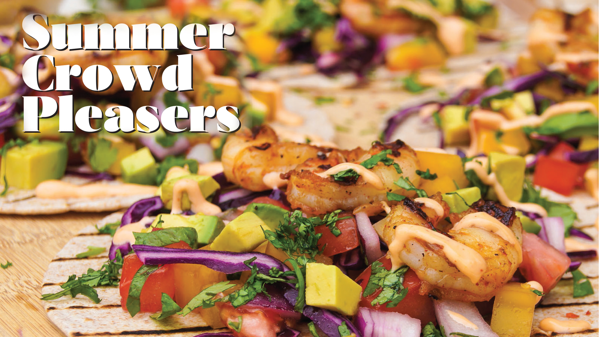 Grilled shrimp and colourful vegetable wraps beneath the heading Summer Crowd Pleasers.