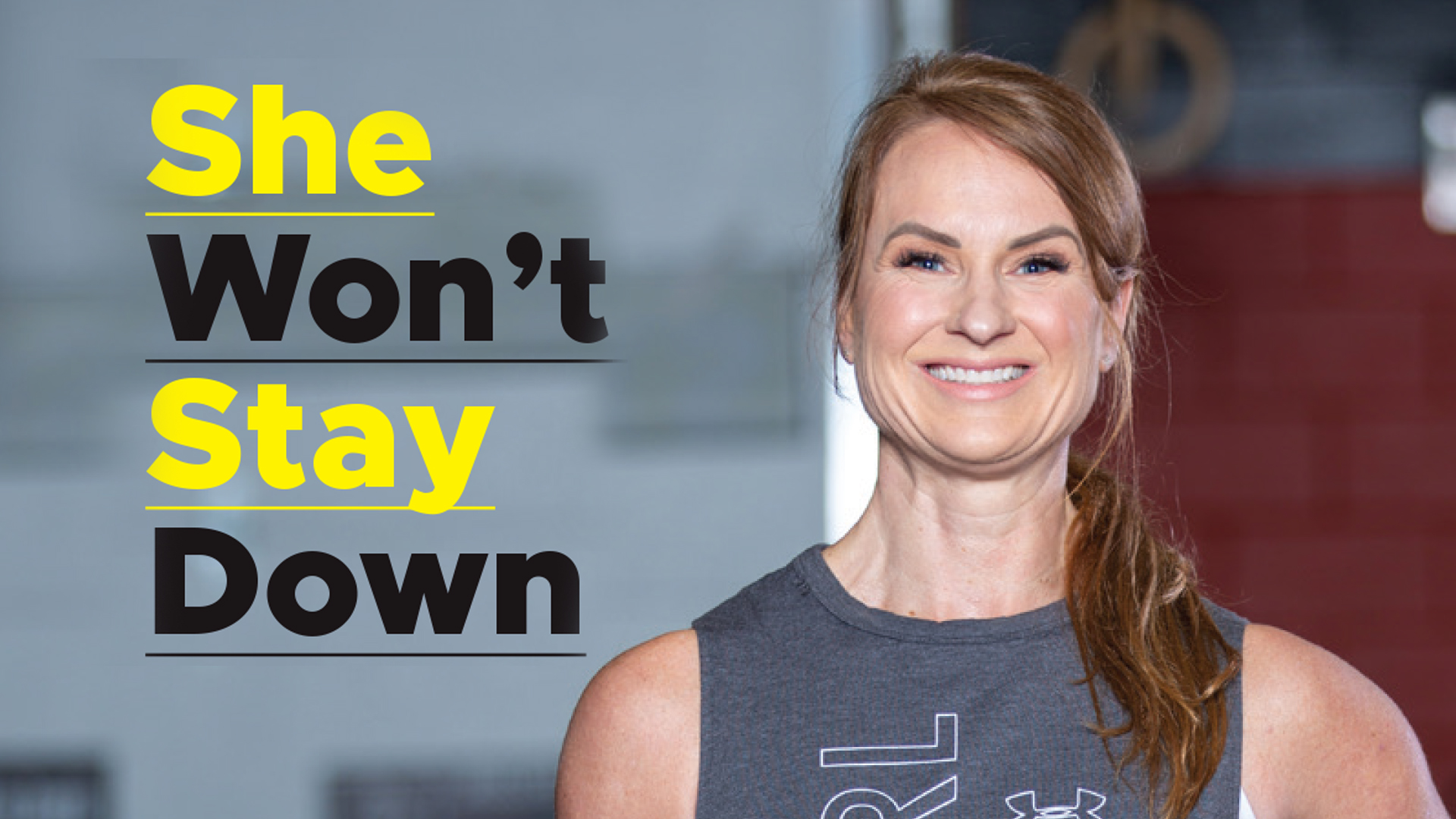 Smiling woman in a sleeveless workout top beside the heading She Won’t Stay Down.