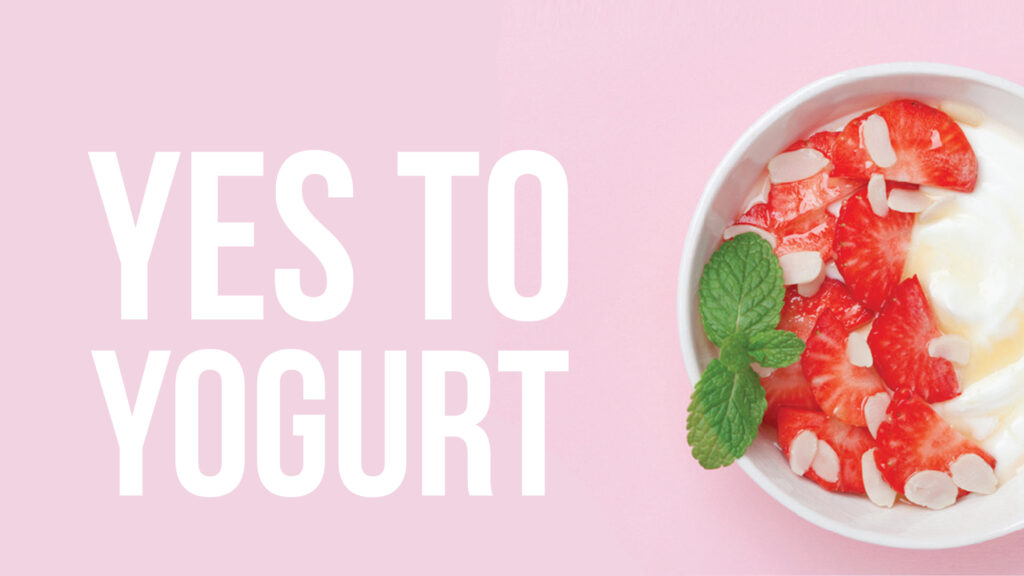 Yogurt topped with strawberries beside the heading Yes to Yogurt.