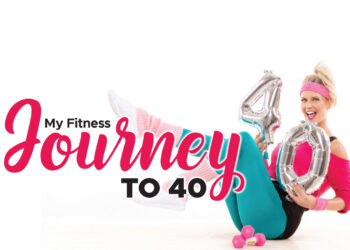 My Fitness Journey to 40